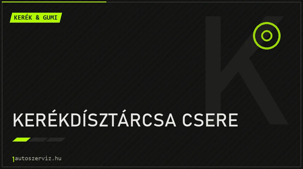 Kerékdísztárcsa csere javítás - gumiabroncs-szerviz