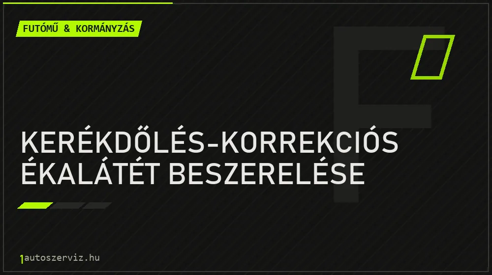 Kerékdőlés-korrekciós ékalátét beszerelése - Futómű & kormányzás Budapesten