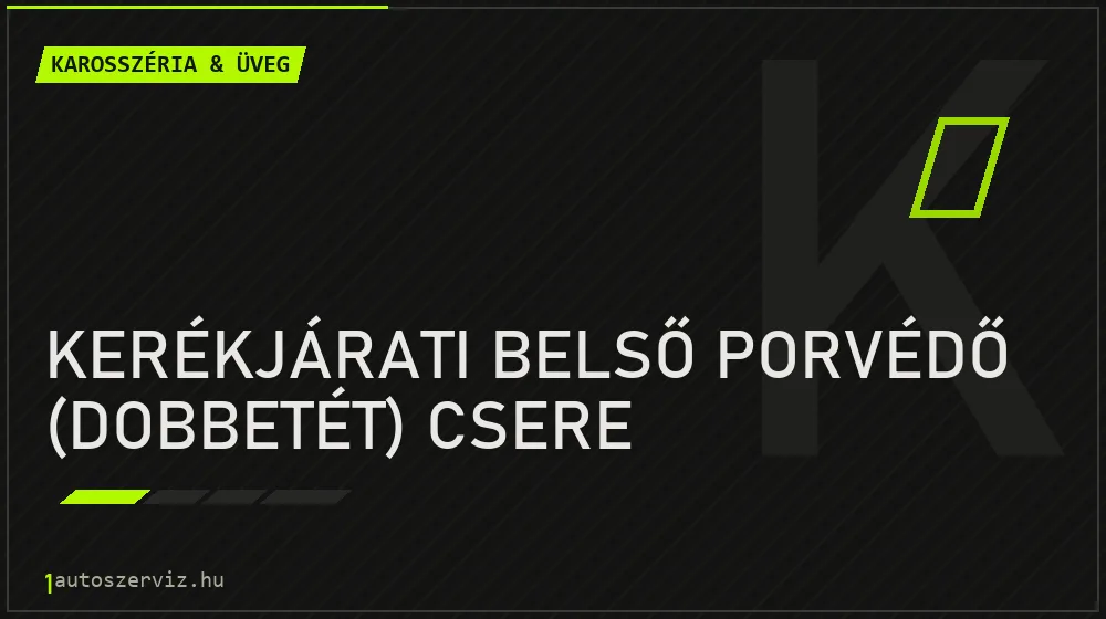 Kerékjárati belső porvédő (dobbetét) csere - Karosszéria & üveg Budapesten