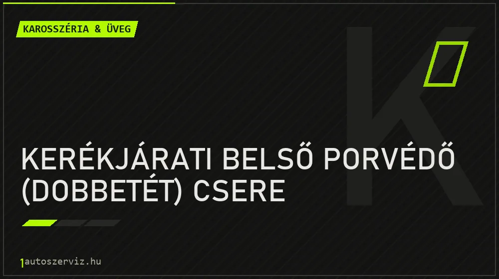 Kerékjárati belső porvédő (dobbetét) csere javítás - karosszéria- és üvegjavítás
