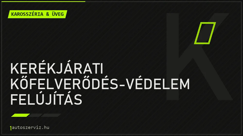 Kerékjárati kőfelverődés-védelem felújítás javítás - karosszéria- és üvegjavítás