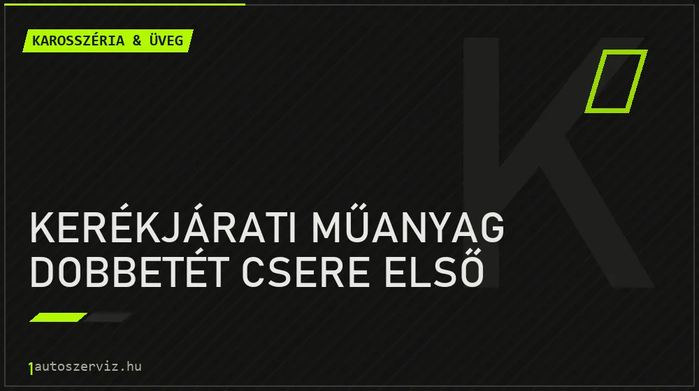 Kerékjárati műanyag dobbetét csere első javítás - karosszéria- és üvegjavítás