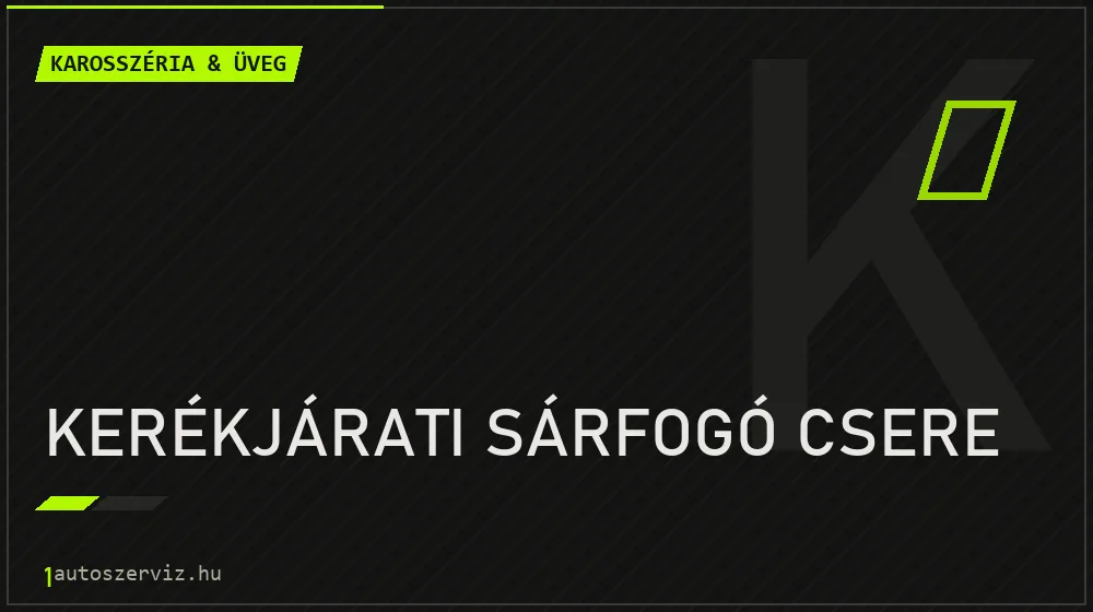 Kerékjárati sárfogó csere - Karosszéria & üveg Budapesten