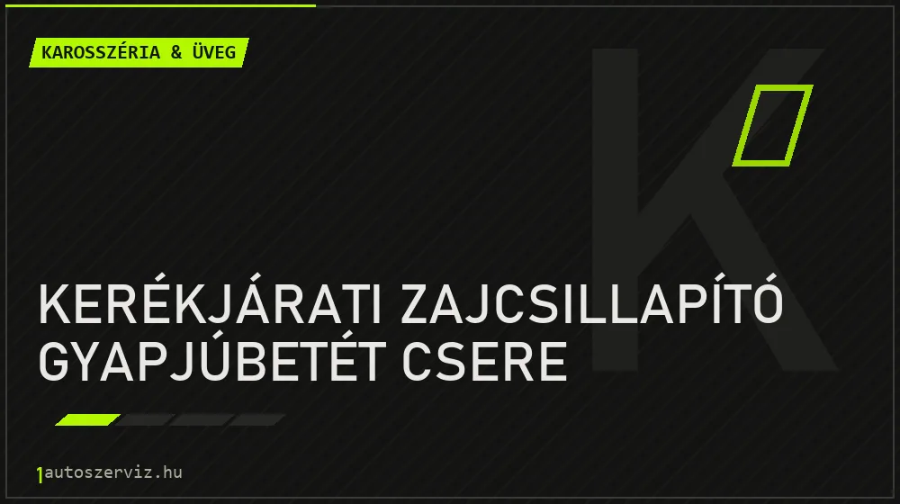 Kerékjárati zajcsillapító gyapjúbetét csere javítás - karosszéria- és üvegjavítás