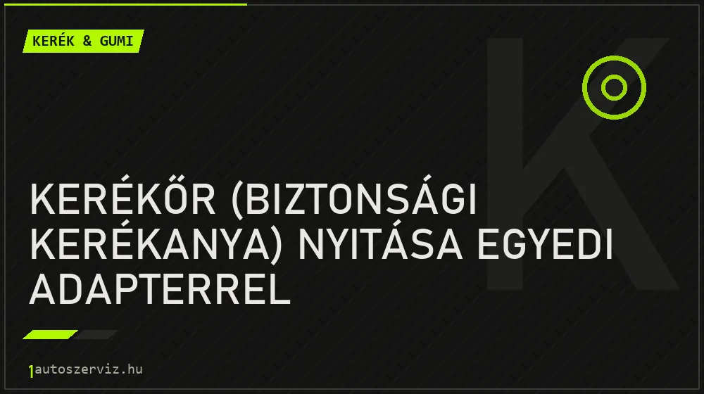 Kerékőr (biztonsági kerékanya) nyitása egyedi adapterrel javítás - gumiabroncs-szerviz