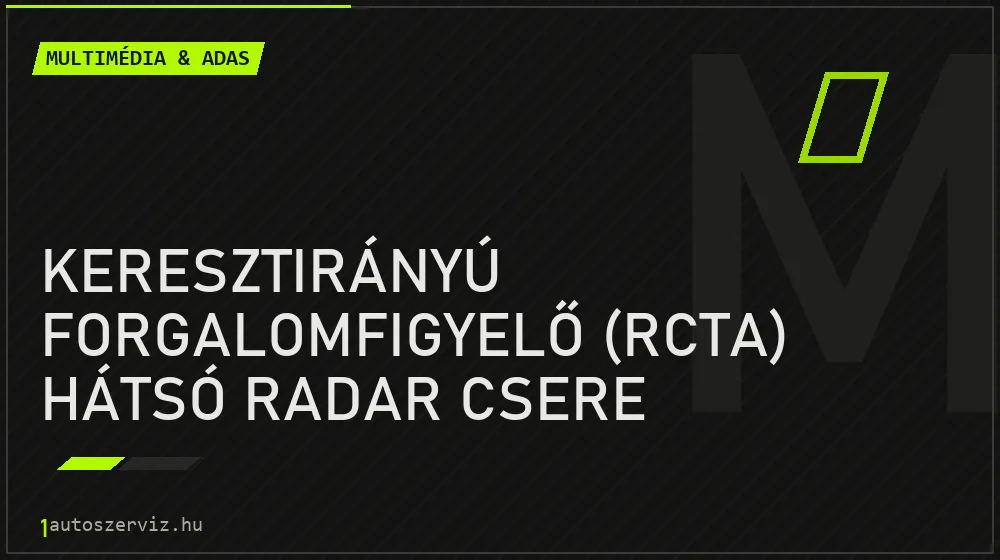 Keresztirányú forgalomfigyelő (RCTA) hátsó radar csere javítás - multimédia- és asszisztensrendszer-javítás
