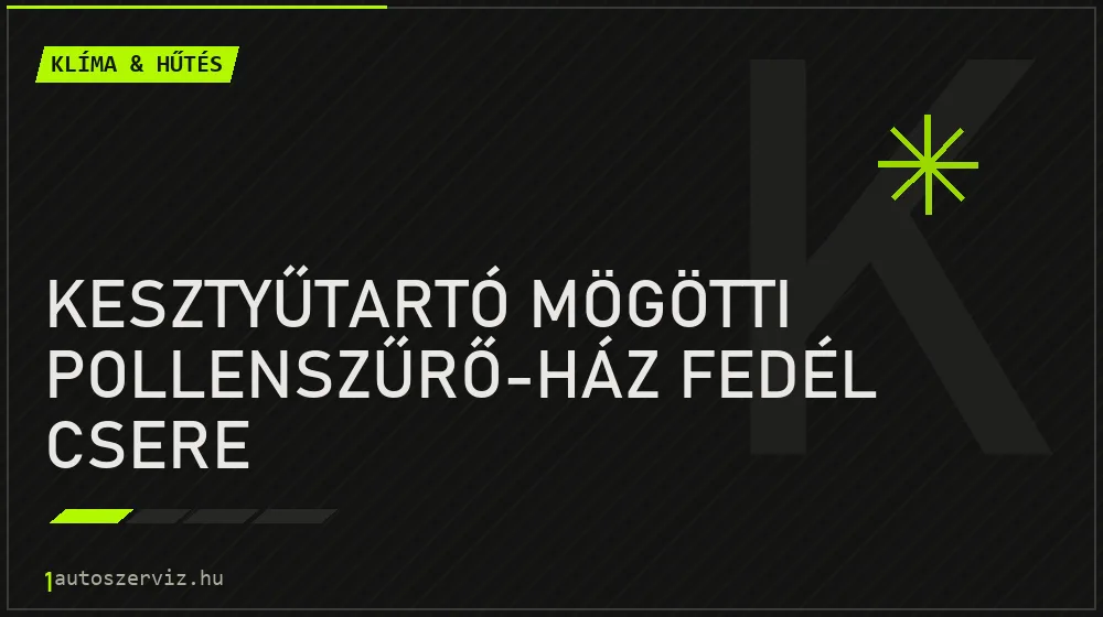 Kesztyűtartó mögötti pollenszűrő-ház fedél csere javítás - autóklíma-szerviz