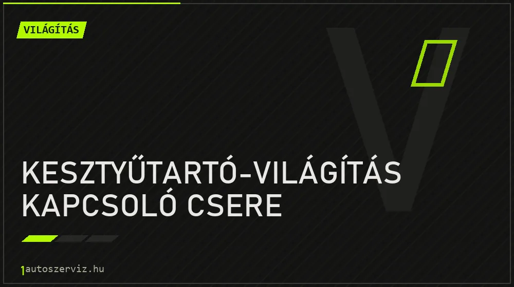 Kesztyűtartó-világítás kapcsoló csere - Világítás Budapesten