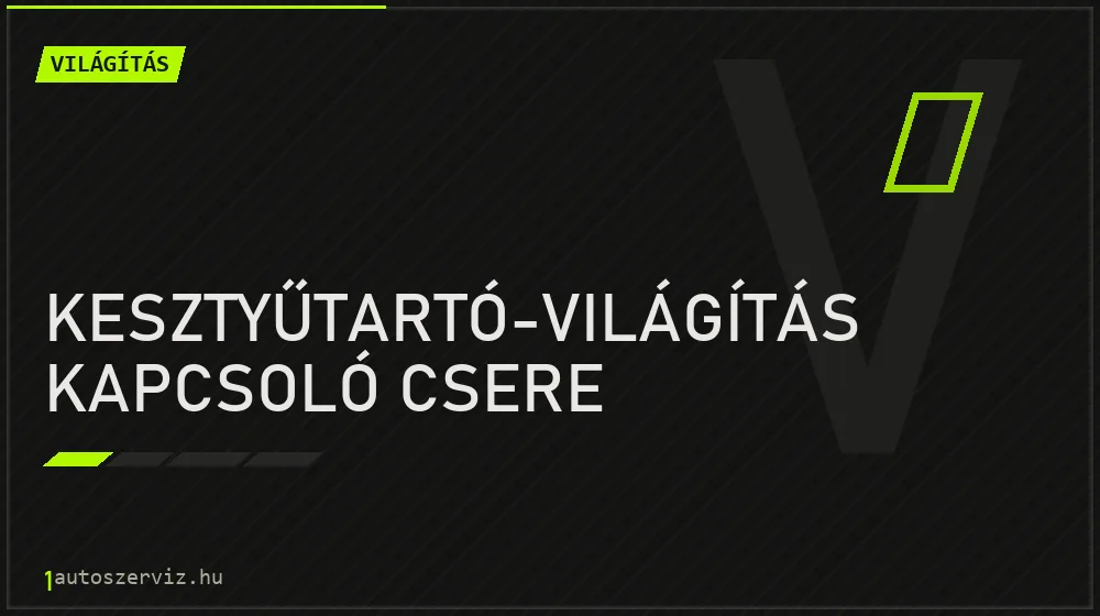 Kesztyűtartó-világítás kapcsoló csere javítás - világításjavítás