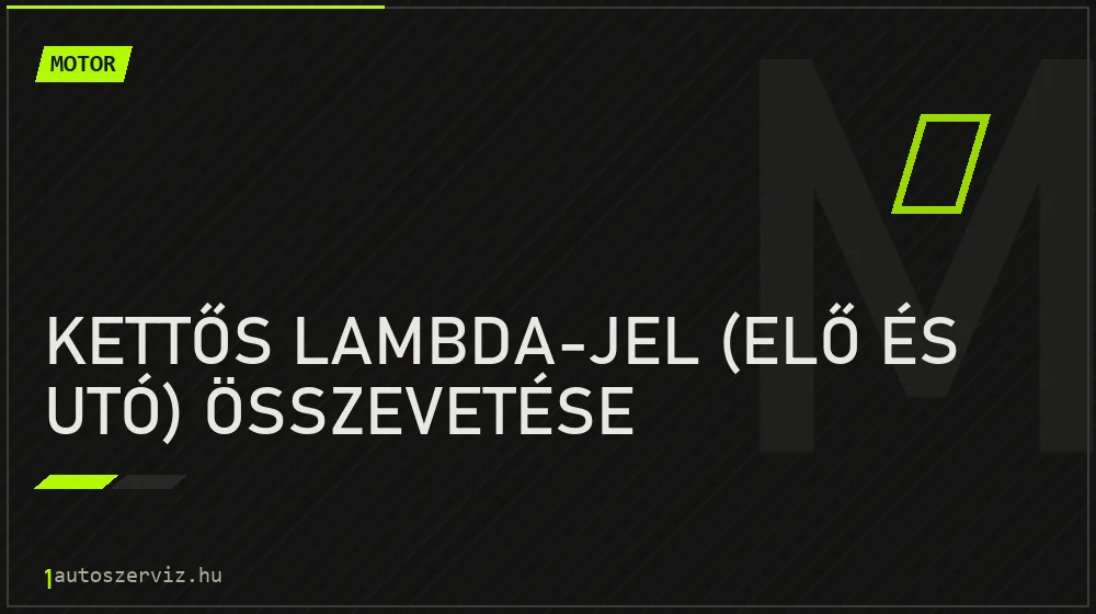 Kettős lambda-jel (elő és utó) összevetése - Motor Budapesten