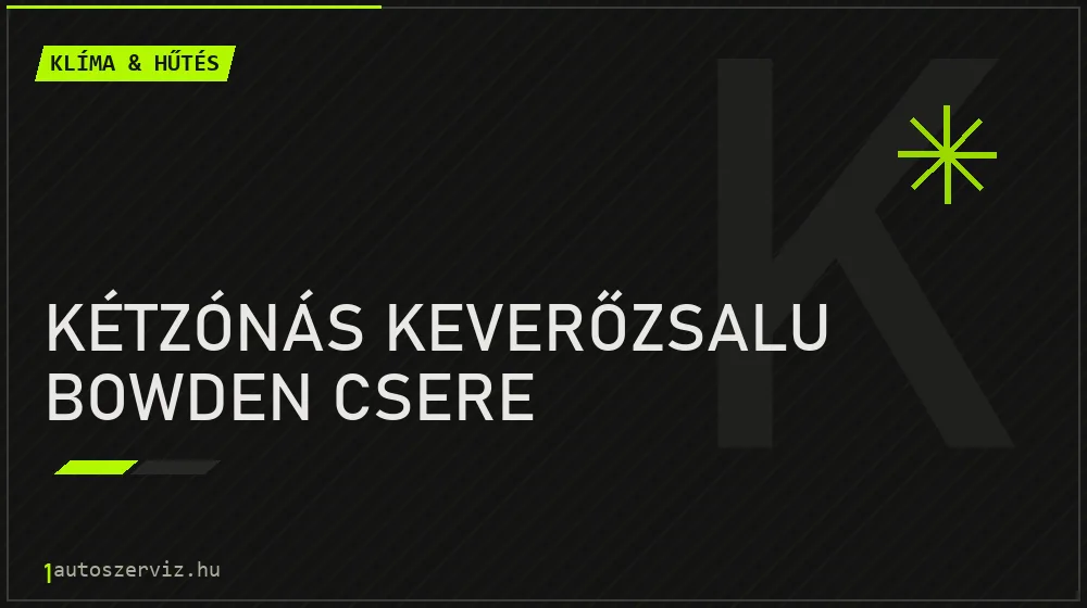 Kétzónás keverőzsalu bowden csere javítás - autóklíma-szerviz