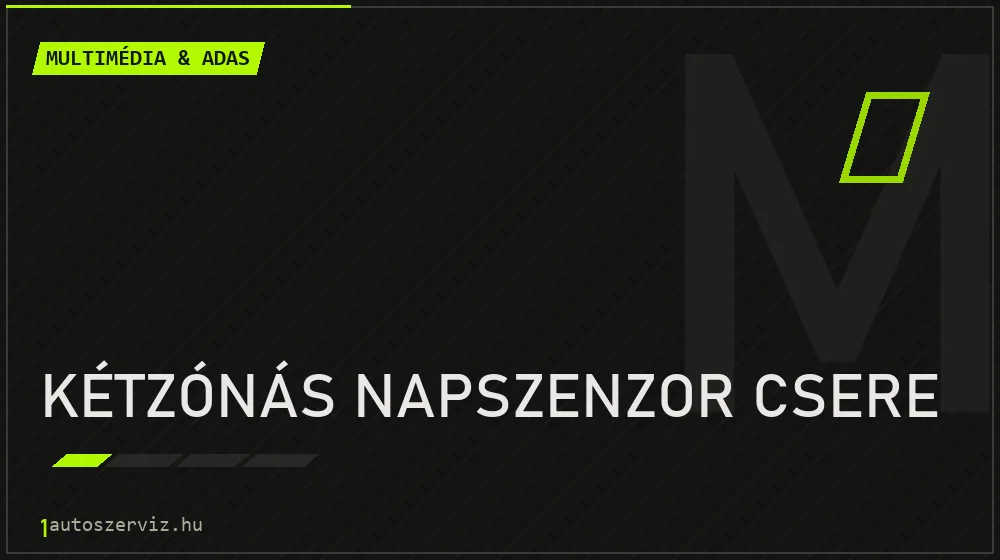 Kétzónás napszenzor csere - Multimédia & ADAS Budapesten