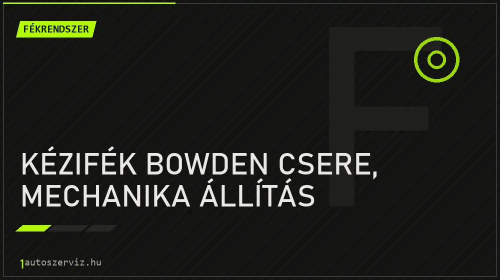 Kézifék bowden csere, mechanika állítás - Fékrendszer Budapesten