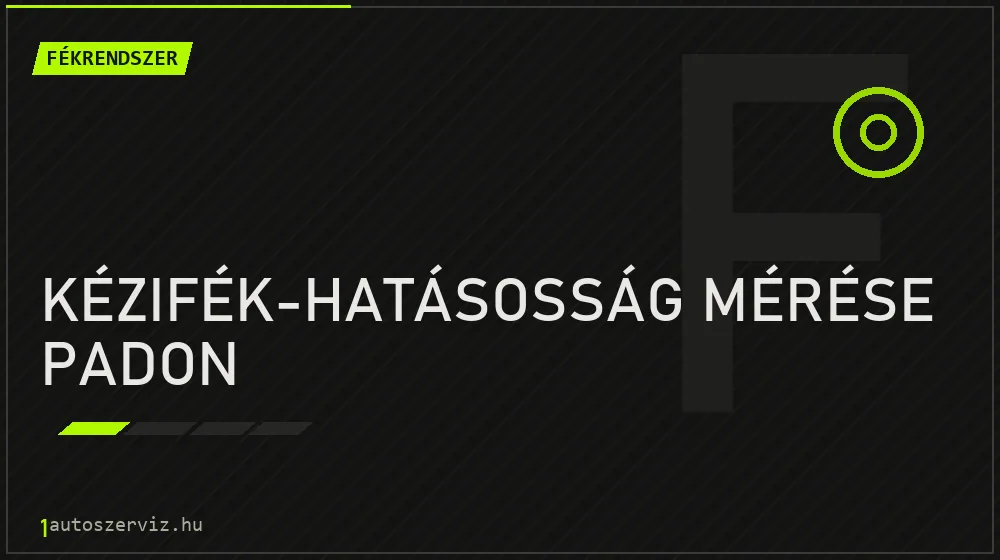 Kézifék-hatásosság mérése padon javítás - fékjavítás