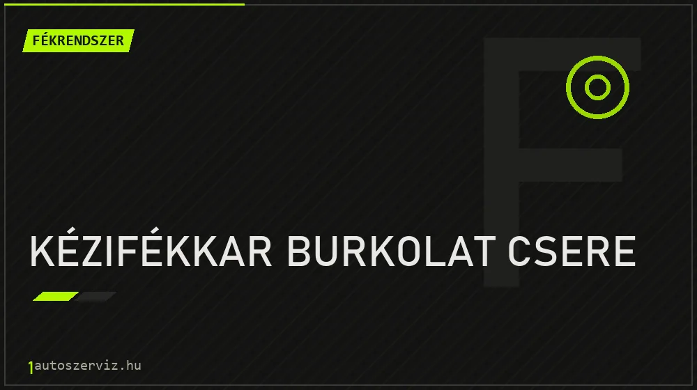 Kézifékkar burkolat csere - Fékrendszer Budapesten