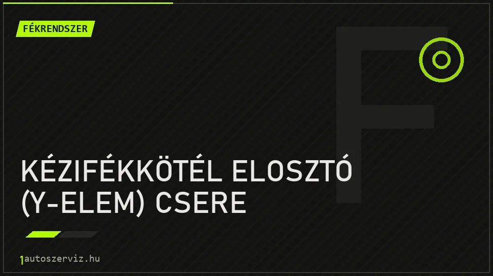 Kézifékkötél elosztó (Y-elem) csere - Fékrendszer Budapesten