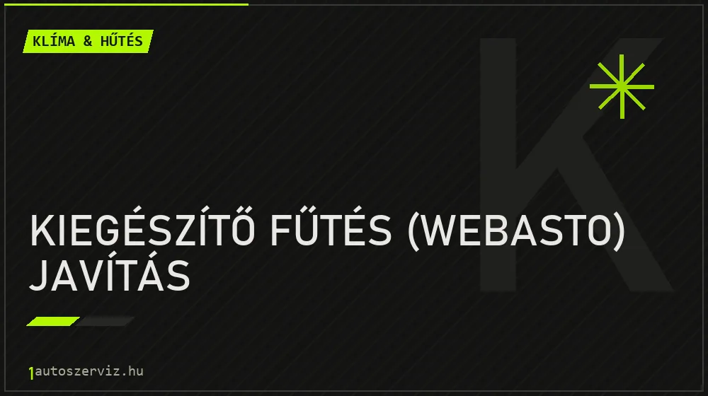 Kiegészítő fűtés (Webasto) javítás - Klíma & hűtés Budapesten