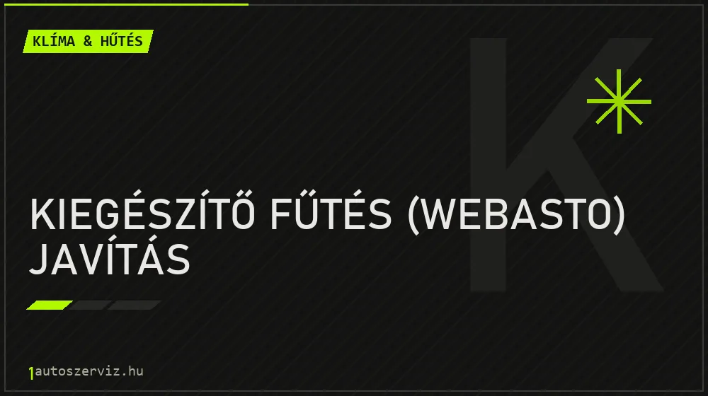 Kiegészítő fűtés (Webasto) javítás javítás - autóklíma-szerviz