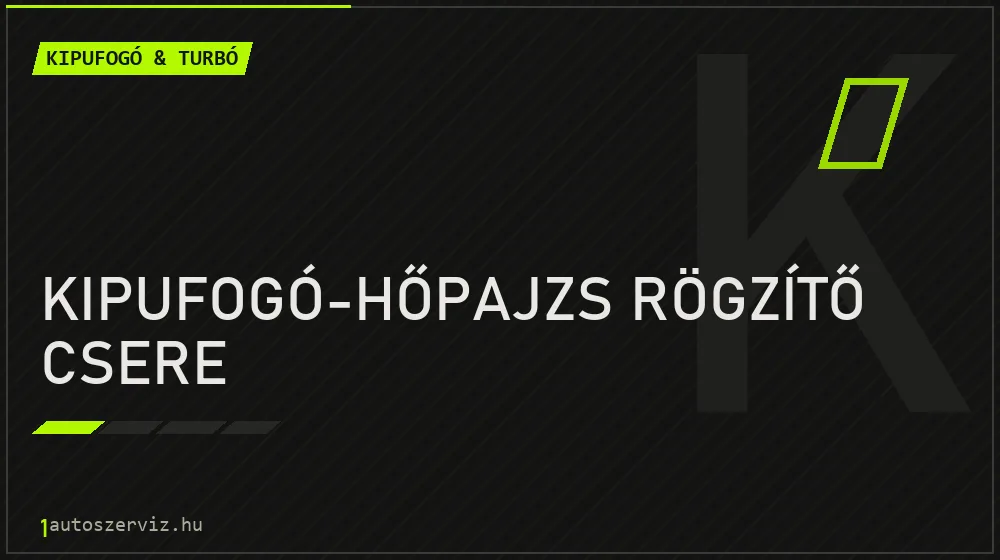 Kipufogó-hőpajzs rögzítő csere javítás - kipufogó- és turbójavítás