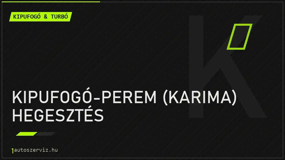 Kipufogó-perem (karima) hegesztés - Kipufogó & turbó Budapesten