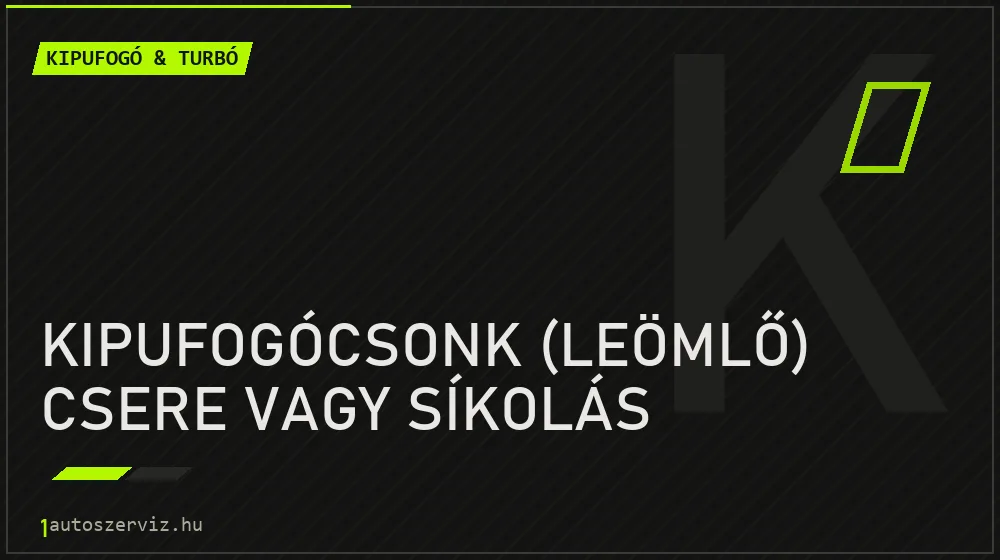 Kipufogócsonk (leömlő) csere vagy síkolás javítás - kipufogó- és turbójavítás