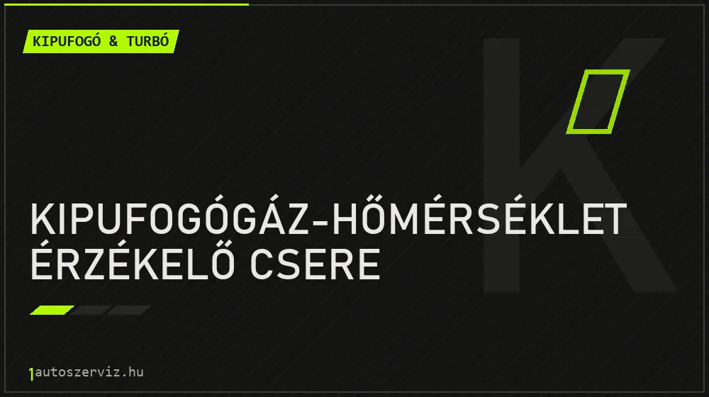 Kipufogógáz-hőmérséklet érzékelő csere javítás - kipufogó- és turbójavítás