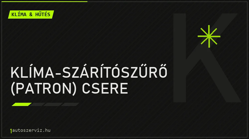 Klíma-szárítószűrő (patron) csere javítás - autóklíma-szerviz