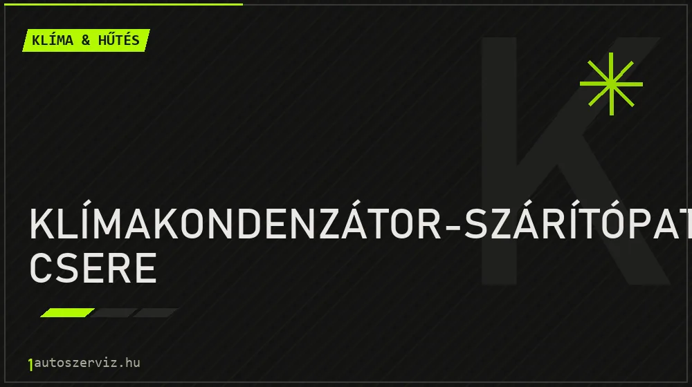 Klímakondenzátor-szárítópatron csere javítás - autóklíma-szerviz