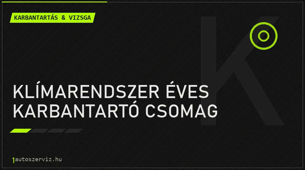 Klímarendszer éves karbantartó csomag javítás - autó-karbantartás és műszaki vizsga