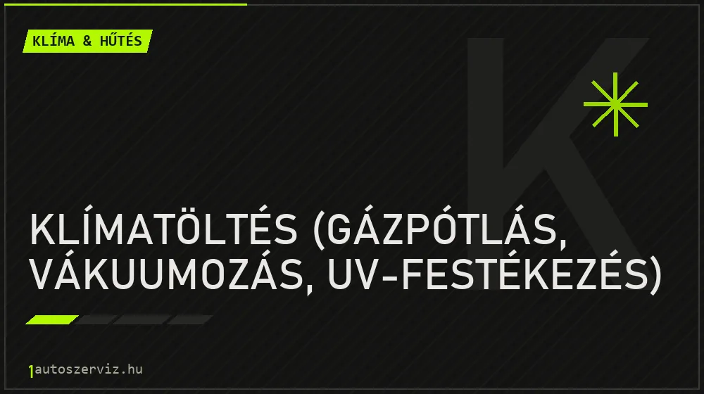 Klímatöltés (gázpótlás, vákuumozás, UV-festékezés) javítás - autóklíma-szerviz