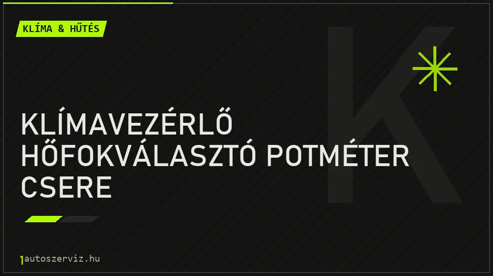 Klímavezérlő hőfokválasztó potméter csere javítás - autóklíma-szerviz