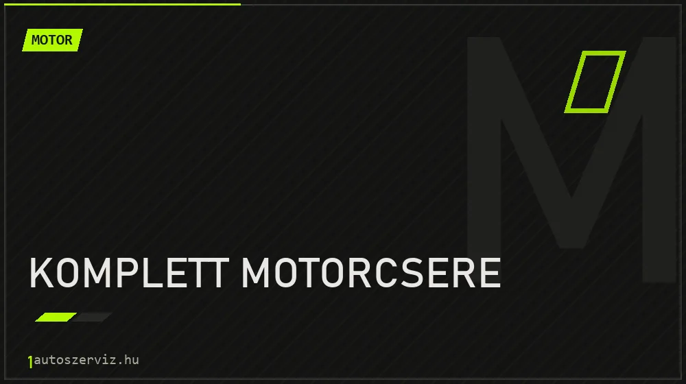 Komplett motorcsere - Motor Budapesten