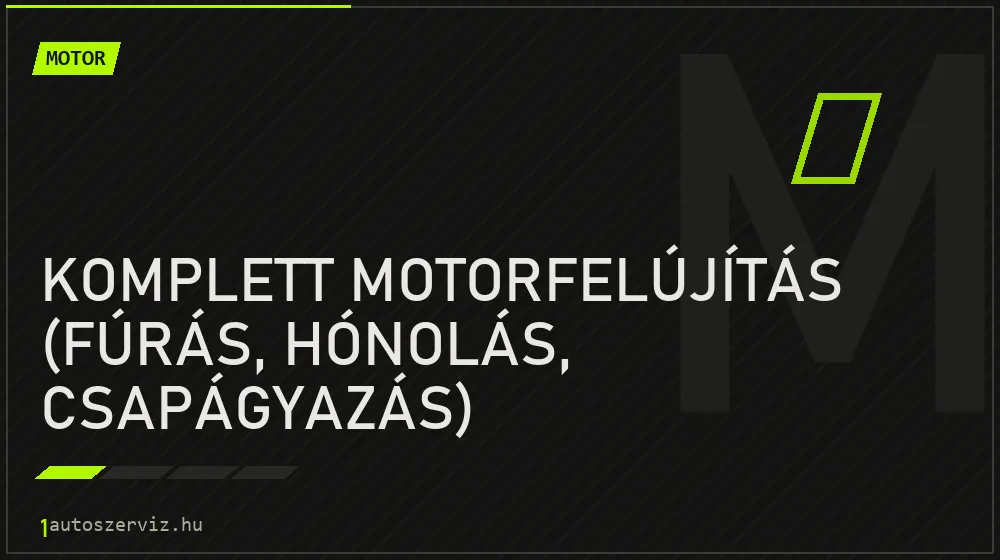 Komplett motorfelújítás (fúrás, hónolás, csapágyazás) - Motor Budapesten