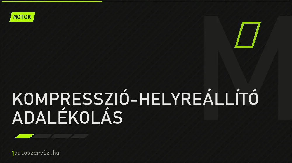 Kompresszió-helyreállító adalékolás javítás - motorjavítás