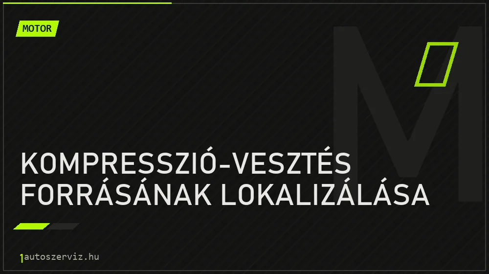 Kompresszió-vesztés forrásának lokalizálása - Motor Budapesten