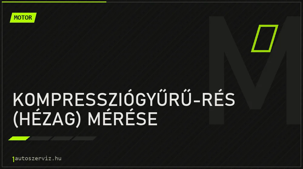 Kompressziógyűrű-rés (hézag) mérése javítás - motorjavítás