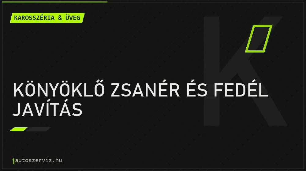 Könyöklő zsanér és fedél javítás javítás - karosszéria- és üvegjavítás