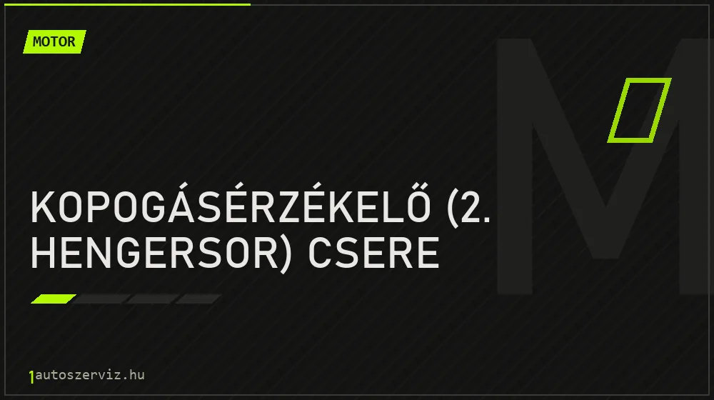 Kopogásérzékelő (2. hengersor) csere - Motor Budapesten