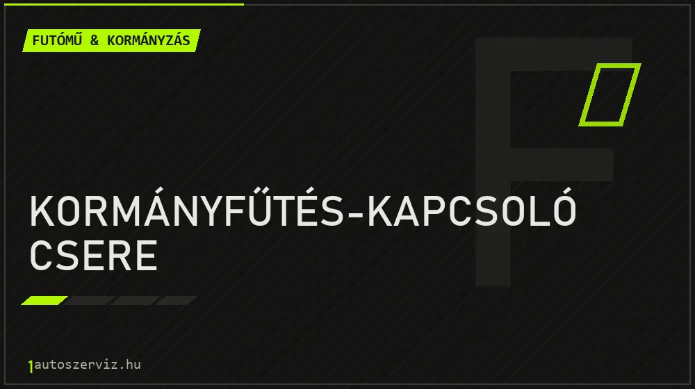 Kormányfűtés-kapcsoló csere - Futómű & kormányzás Budapesten