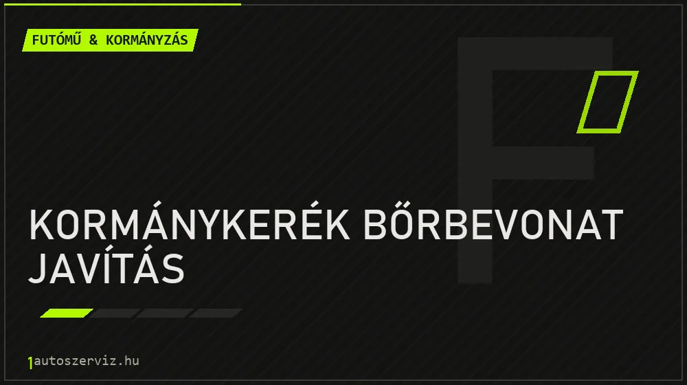 Kormánykerék bőrbevonat javítás - Futómű & kormányzás Budapesten