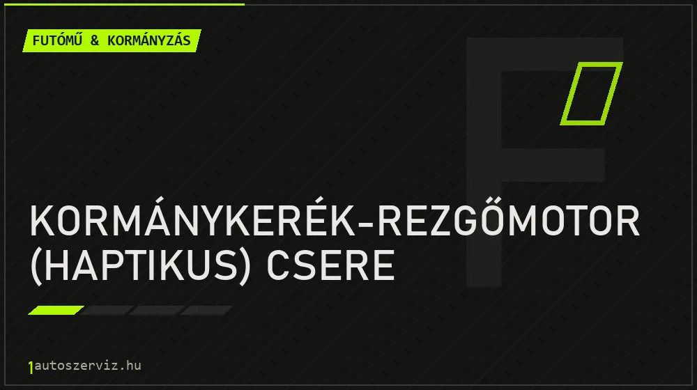 Kormánykerék-rezgőmotor (haptikus) csere - Futómű & kormányzás Budapesten