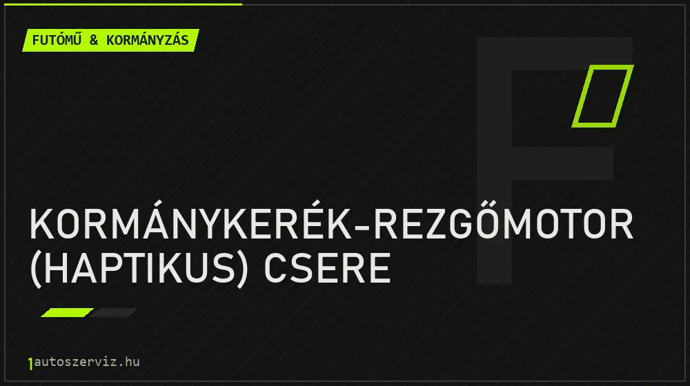 Kormánykerék-rezgőmotor (haptikus) csere javítás - futóműjavítás