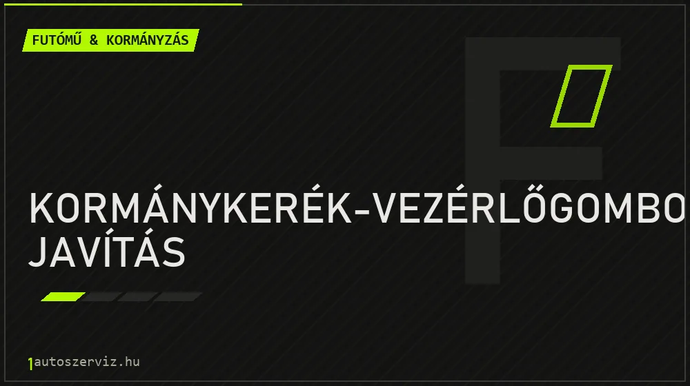 Kormánykerék-vezérlőgombok javítás - Futómű & kormányzás Budapesten