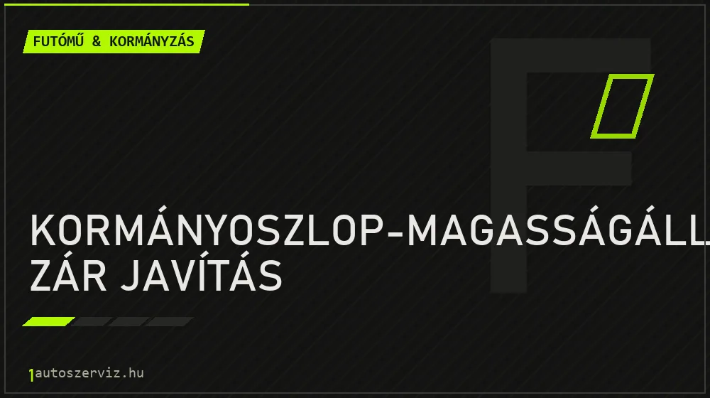 Kormányoszlop-magasságállító zár javítás javítás - futóműjavítás