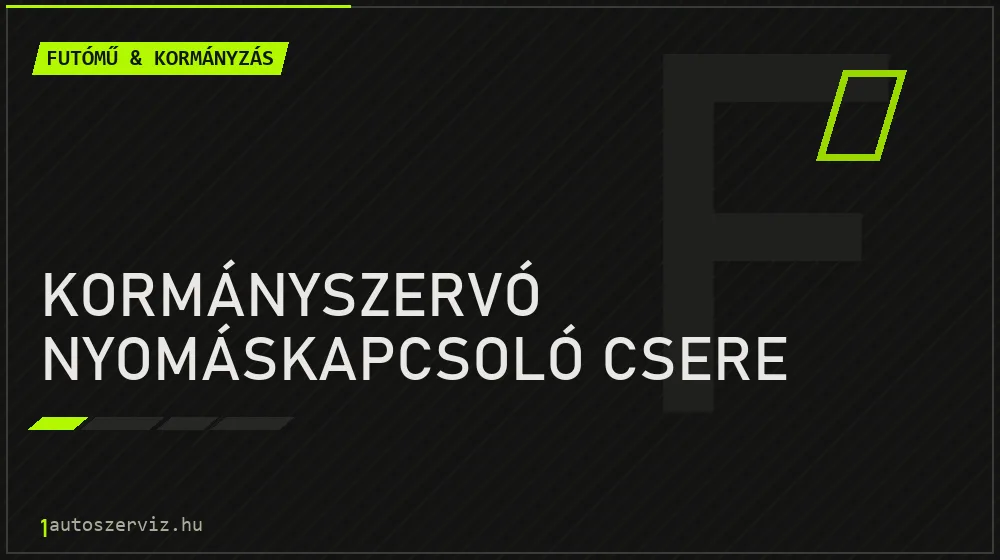 Kormányszervó nyomáskapcsoló csere - Futómű & kormányzás Budapesten