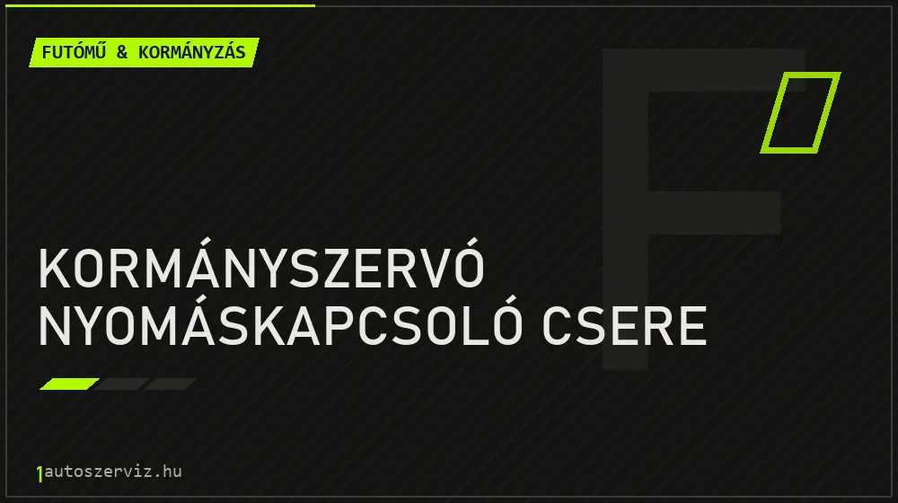 Kormányszervó nyomáskapcsoló csere javítás - futóműjavítás
