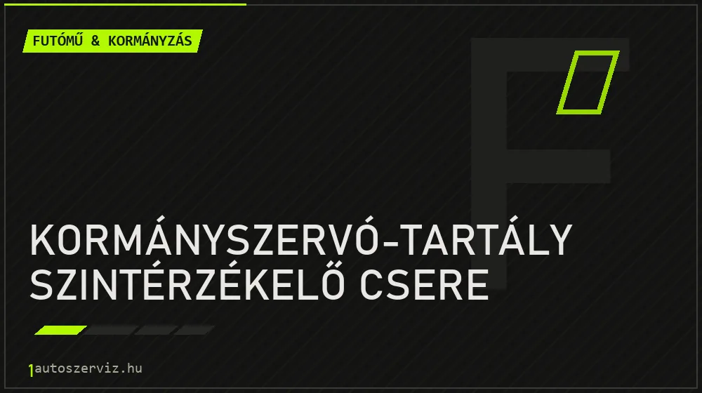 Kormányszervó-tartály szintérzékelő csere javítás - futóműjavítás