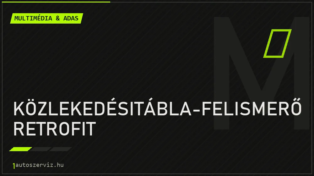 Közlekedésitábla-felismerő retrofit - Multimédia & ADAS Budapesten