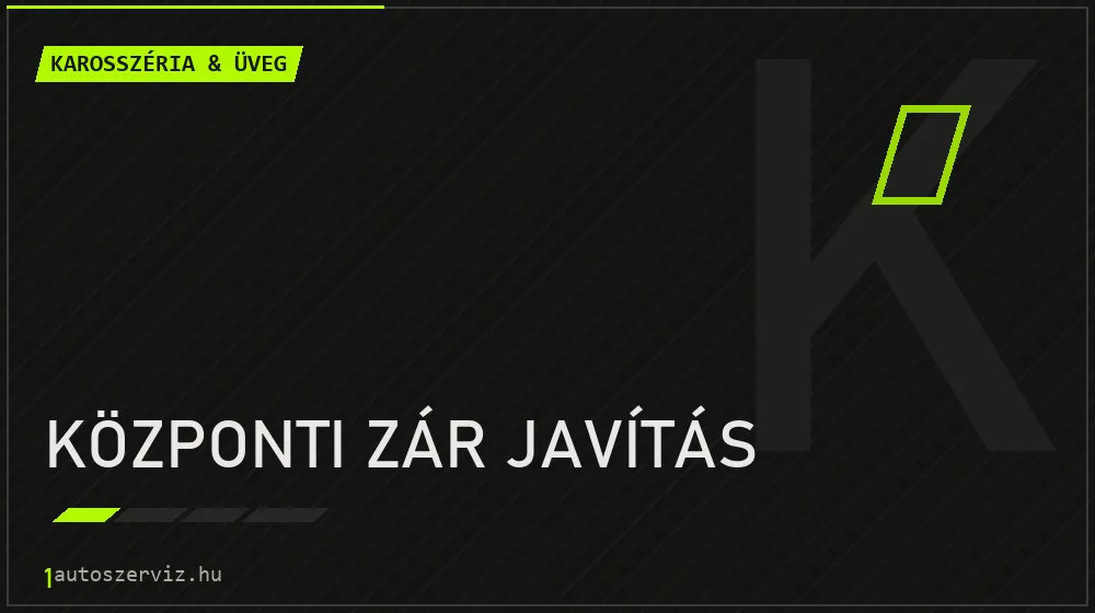Központi zár javítás - Karosszéria & üveg Budapesten