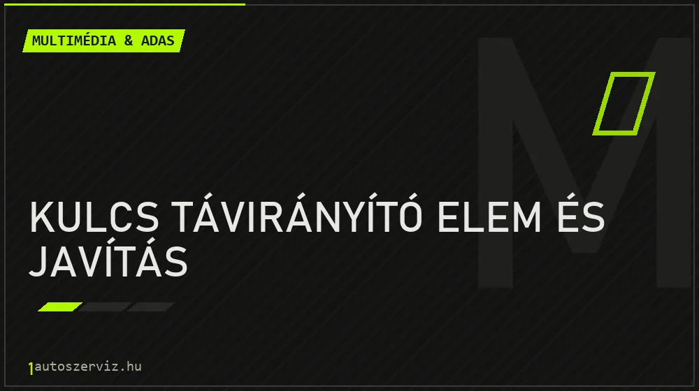 Kulcs távirányító elem és javítás - Multimédia & ADAS Budapesten